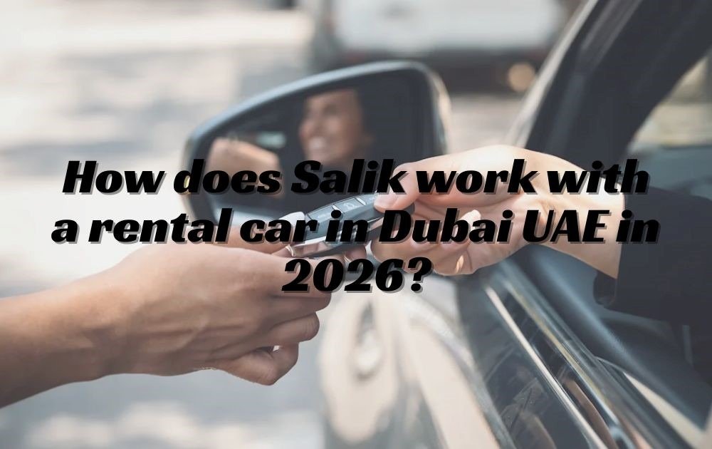 How does Salik work with a rental car in Dubai UAE in 2026?