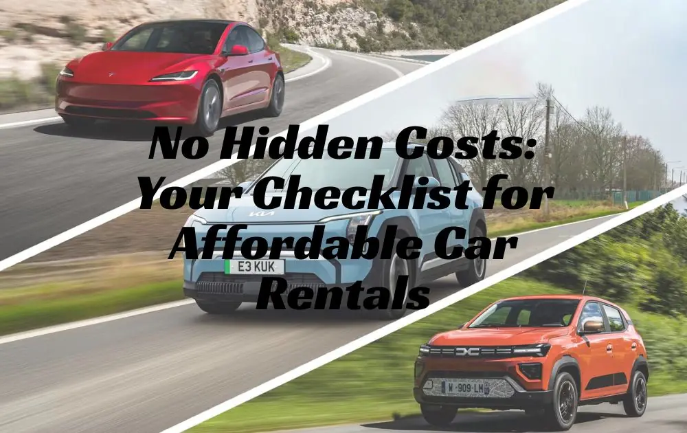 No Hidden Costs: Your Checklist for Affordable Car Rentals